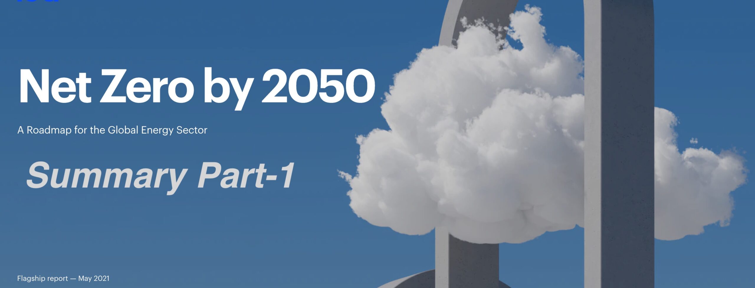 IEA Net Zero 2050 Summary / Part 1